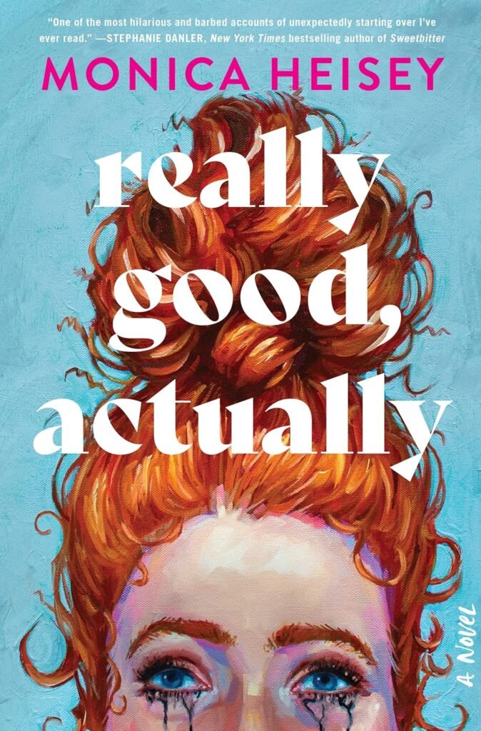 Cover of Monica Heisey's "Really Good, Actually," depicting a whimsical illustration of a young woman navigating post-divorce life with humor and grace