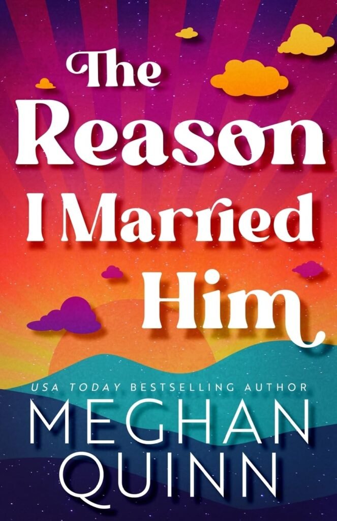 Cover of 'The Reason I Married Him,' a romantic comedy book by Meghan Quinn