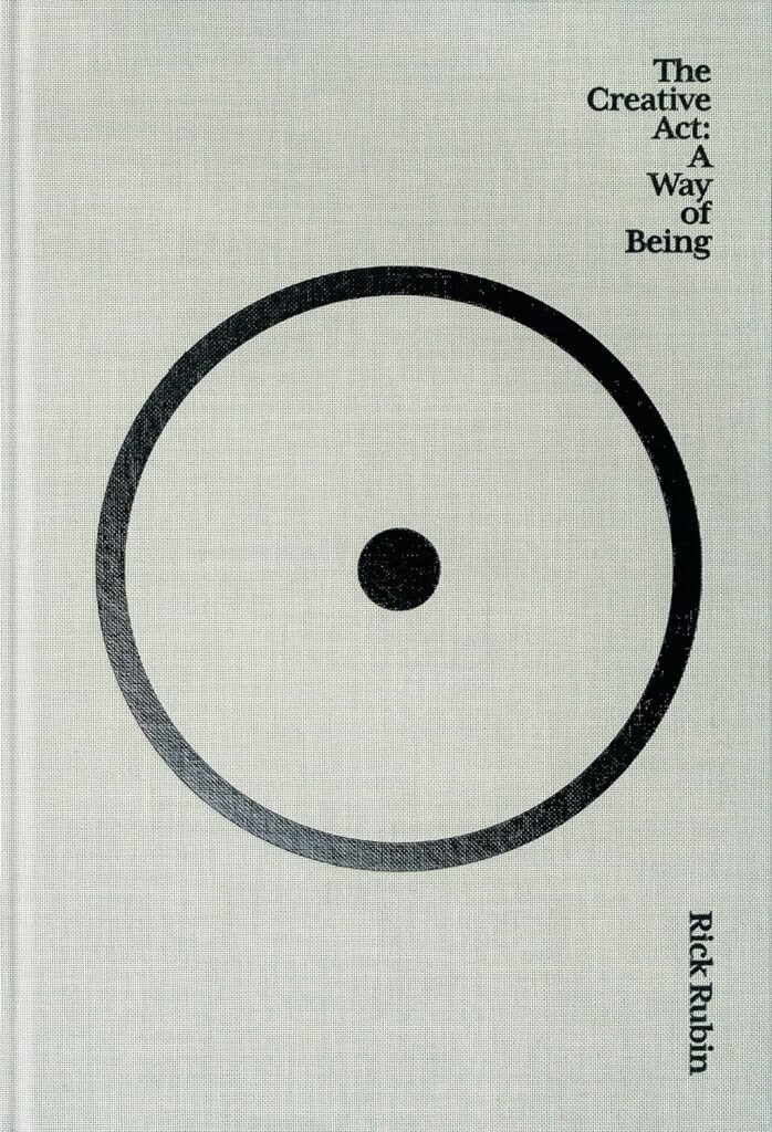 Cover of "The Creative Act: A Way of Being" by Rick Rubin, depicting a minimalist design that hints at the profound exploration of creativity contained within its pages.