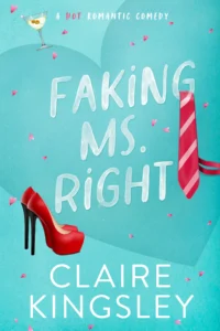 Book cover of Faking Ms. Right by Claire Kingsley