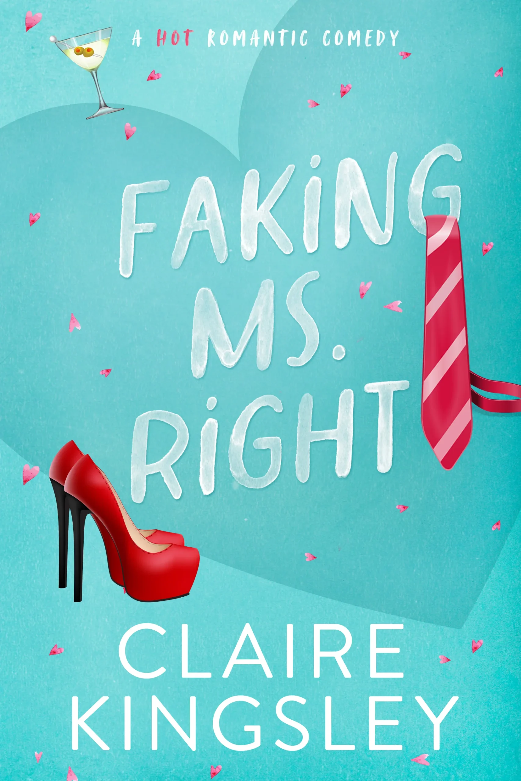 Book cover of Faking Ms. Right by Claire Kingsley