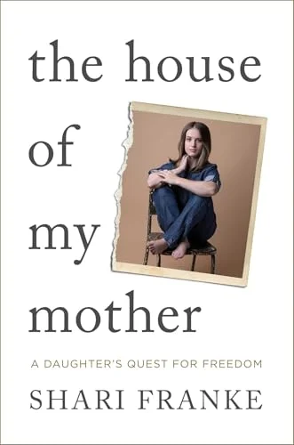 Book cover of The House of My Mother by Shari Franke