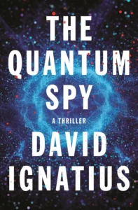 Book cover of The Quantum Spy by David Ignatius
