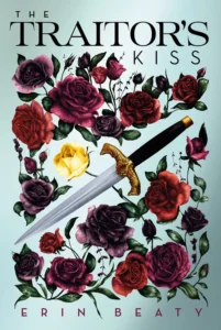 Book cover of The Traitor's Kiss by Erin Beaty