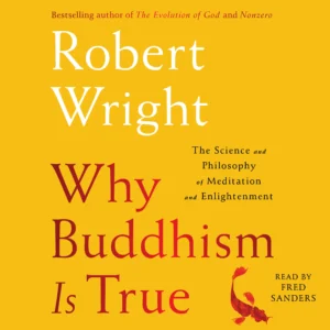 Book cover of Why Buddhism Is True by Robert Wright